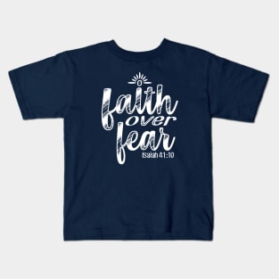 Faith Over Fear - Isaiah 41:10 Kids T-Shirt